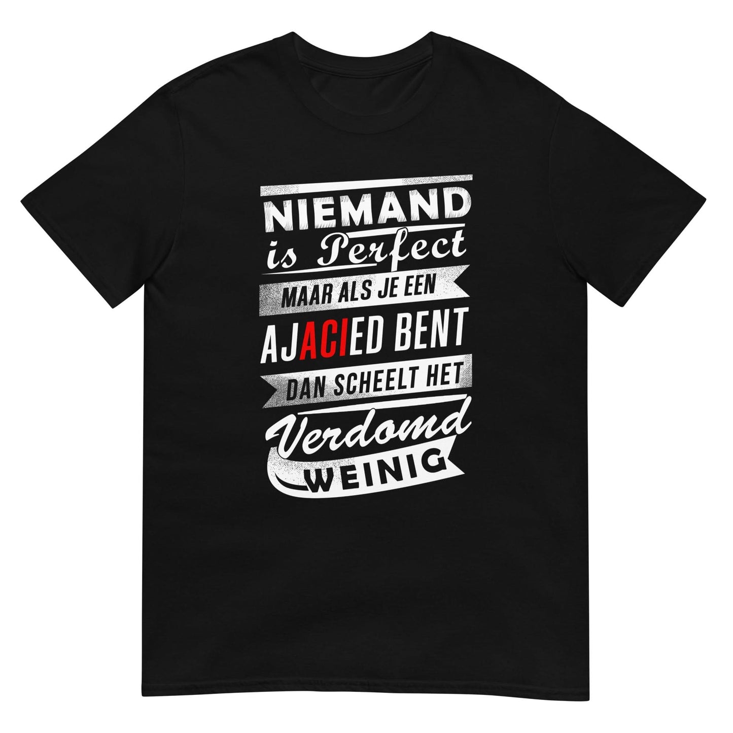 Unisex T-shirt (Niemand is perfect maar als je een Ajacied bent dan scheelt het verdomd weinig) Amsterdam