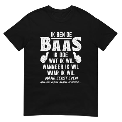 Unisex T-shirt (Ik Ben De Baas)