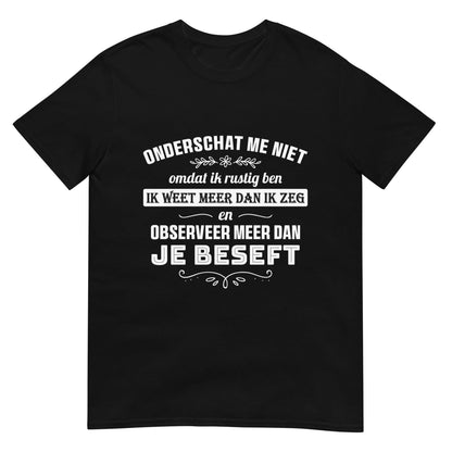 Unisex T-shirt (Onderschat Me Niet)