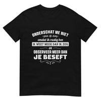 Unisex T-shirt (Onderschat Me Niet)