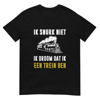 Unisex T-shirt (Ik snurk niet, Ik droom dat ik een trein ben)