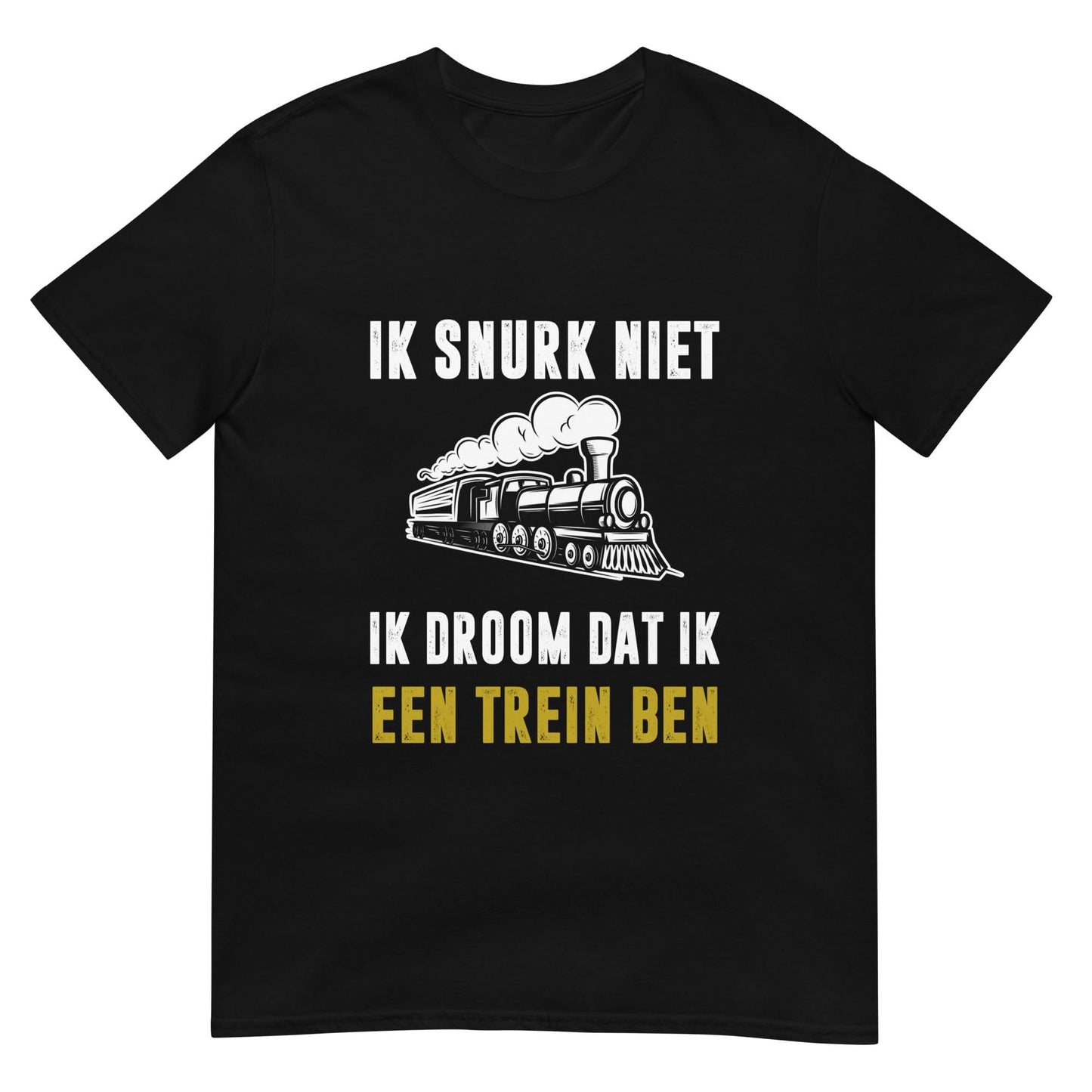 Unisex T-shirt (Ik snurk niet, Ik droom dat ik een trein ben)