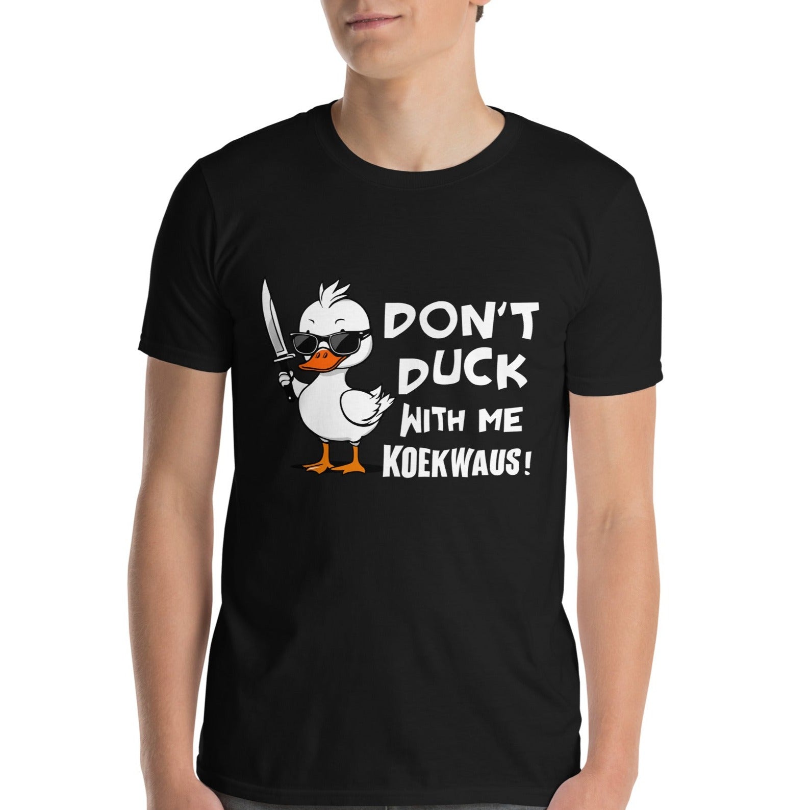 Unisex T-shirt (Don't duck with me koekwaus!)