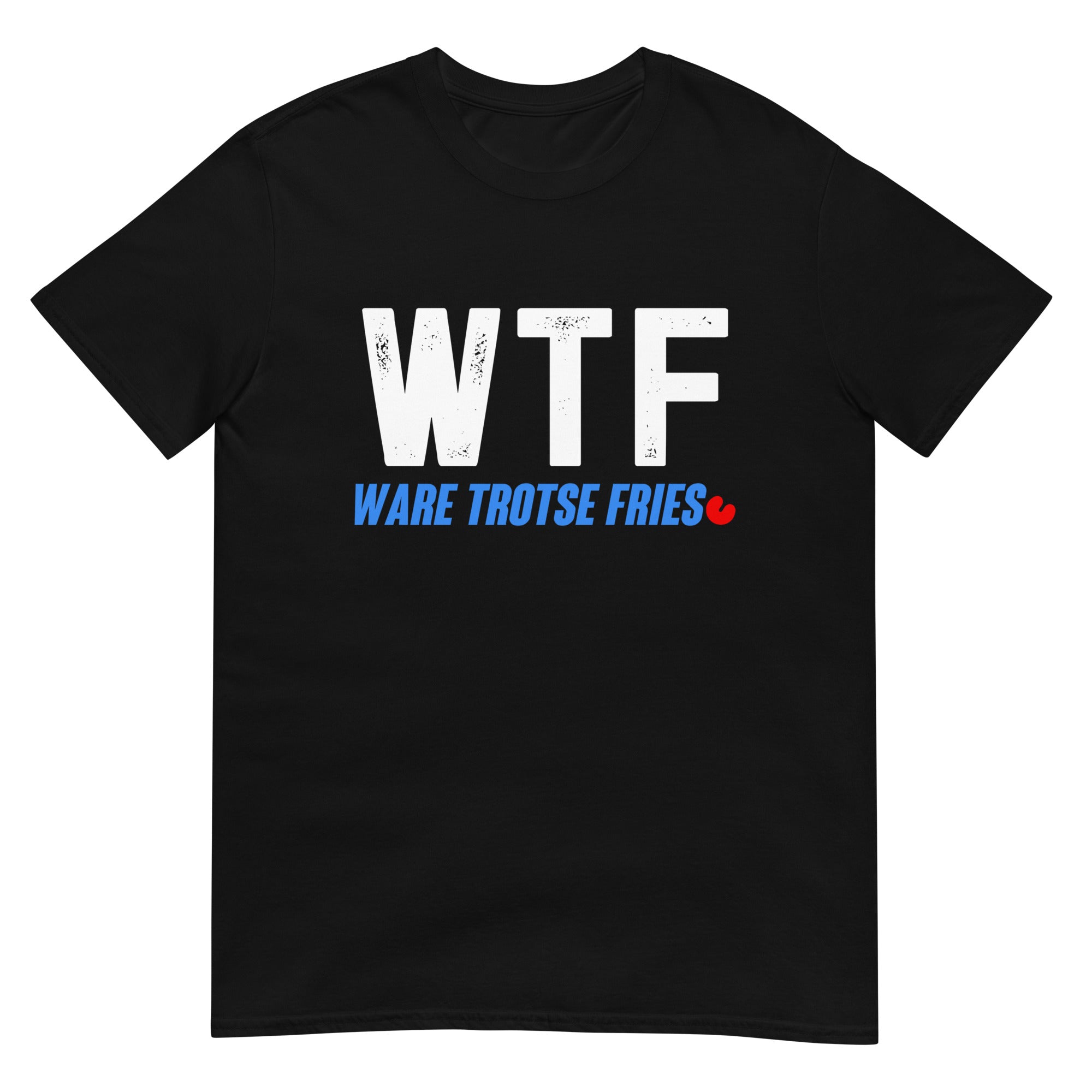 Unisex T-shirt (WTF: Ware Trotse Fries)