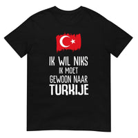 Unisex T-shirt (Ik moet gewoon naar Turkije)
