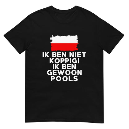 Unisex T-shirt (Ik ben niet koppig ik ben Pools)