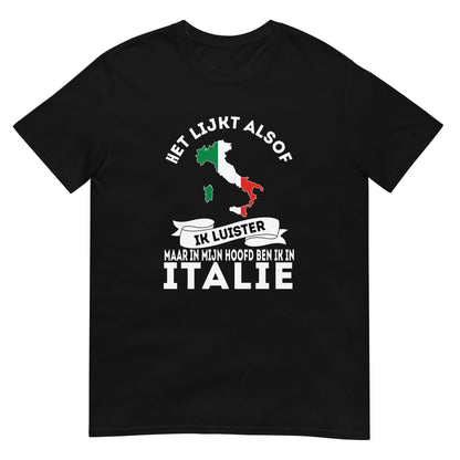 Unisex T-shirt (In mijn hoofd ben ik in Italie)