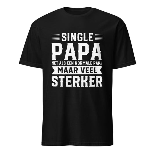 Unisex T-shirt (Single papa, net als een normale papa maar veel sterker)