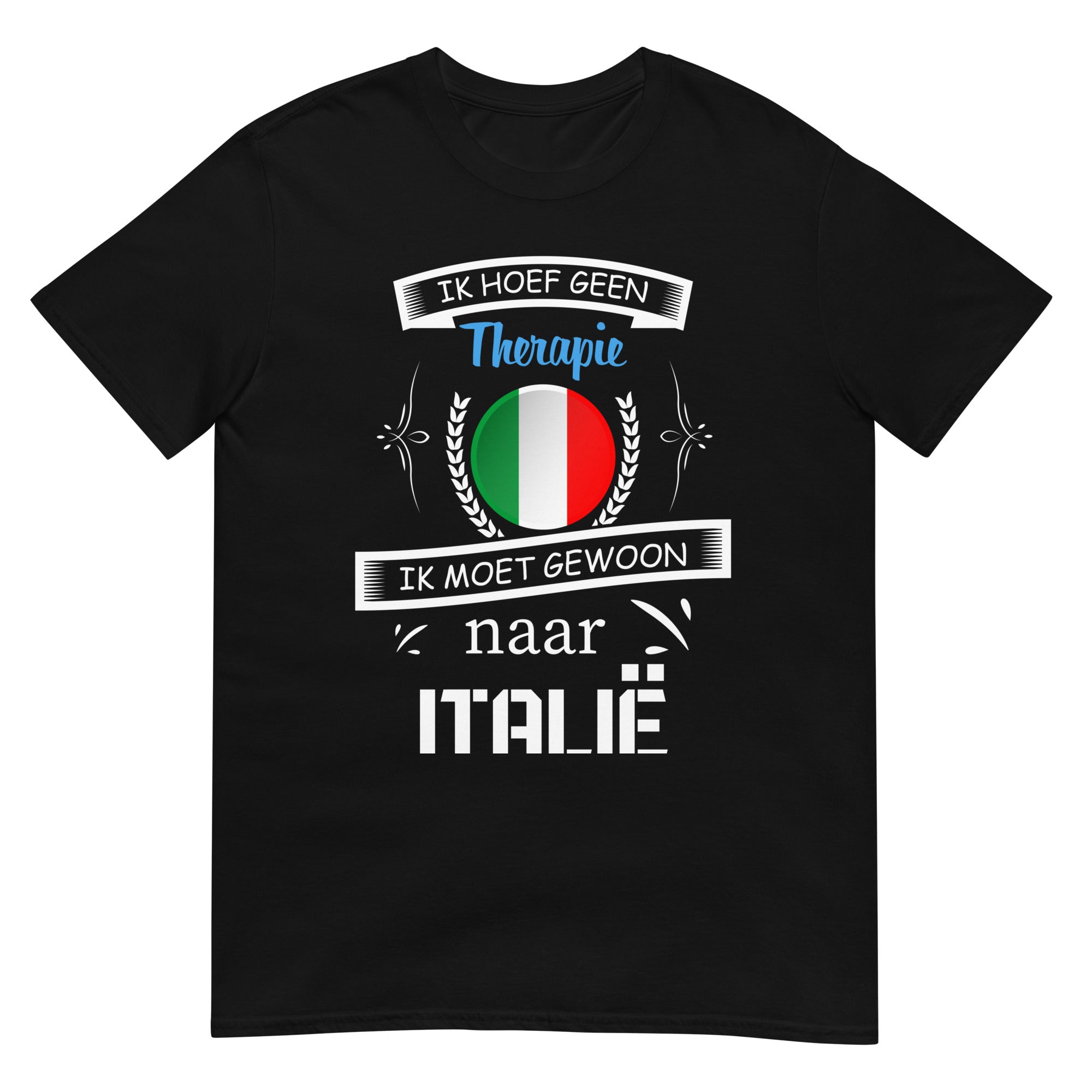 Unisex T-shirt (Geen therapie nodig ik moet naar - italie)