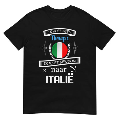 Unisex T-shirt (Geen therapie nodig ik moet naar - italie)