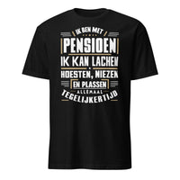 Unisex T-shirt (Ik ben met pensioen...)
