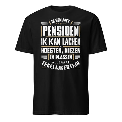 Unisex T-shirt (Ik ben met pensioen...)