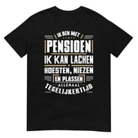 Unisex T-shirt (Ik ben met pensioen...)