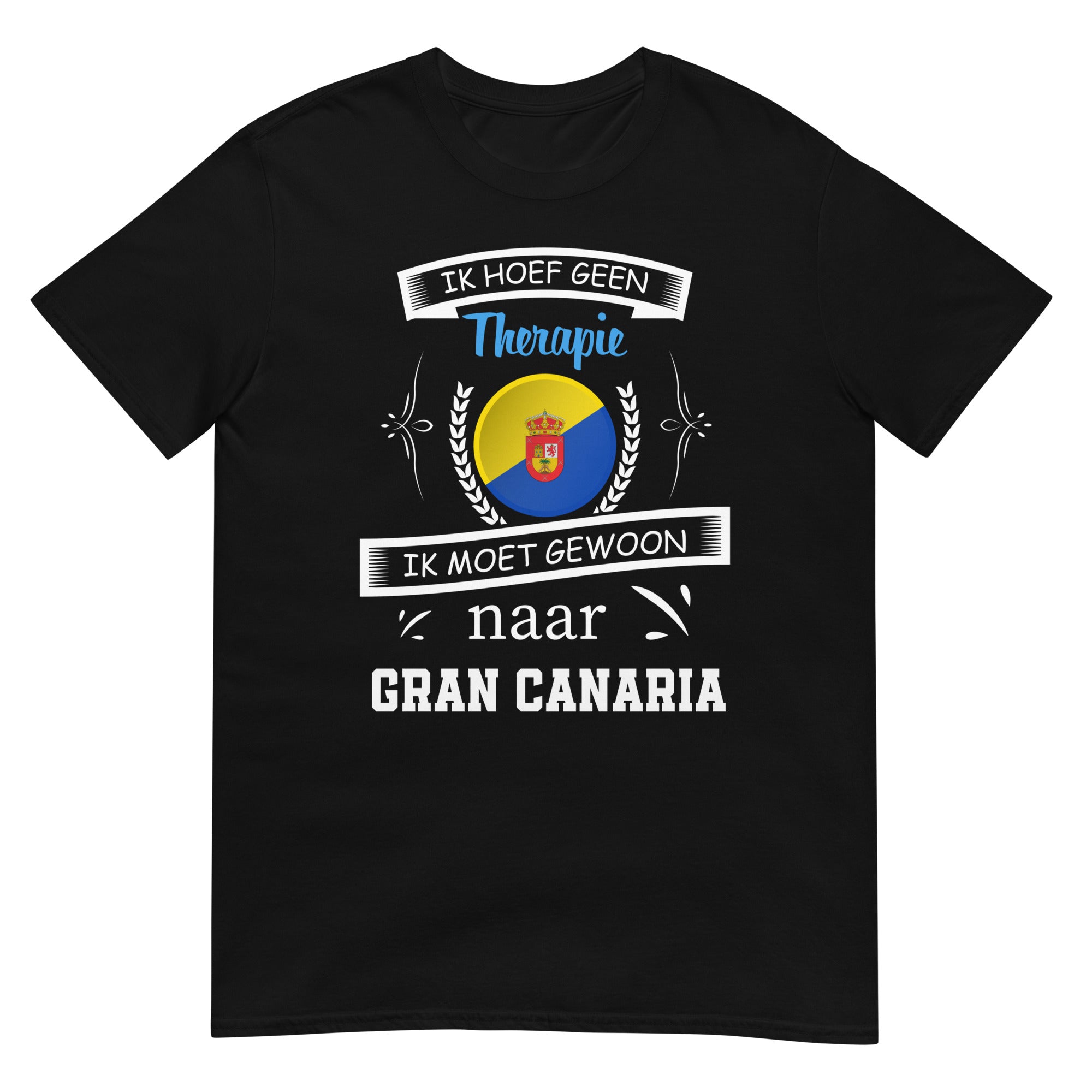 Unisex T-shirt (Geen therapie nodig ik moet naar - Gran Canaria)