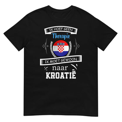 Unisex T-shirt (Geen therapie nodig ik moet naar - Kroatie)