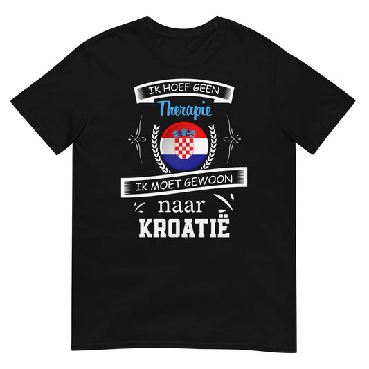 Unisex T-shirt (Geen therapie nodig ik moet naar - Kroatie)