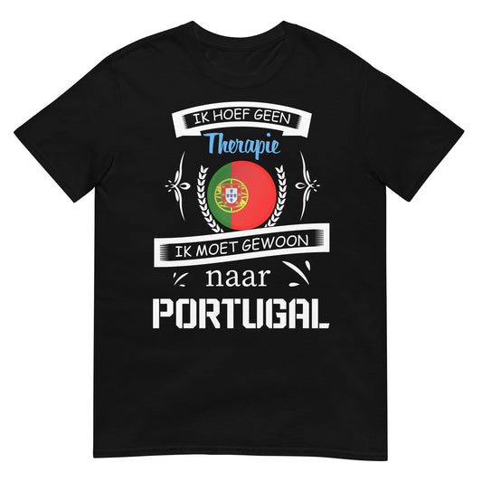 Unisex T-shirt (Geen therapie nodig ik moet naar - Portugal)
