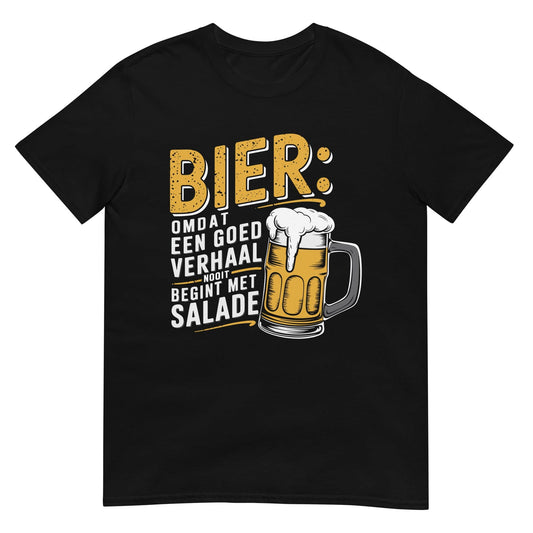 Unisex T-shirt (Bier: Omdat een goed verhaal nooit begint met salade..)