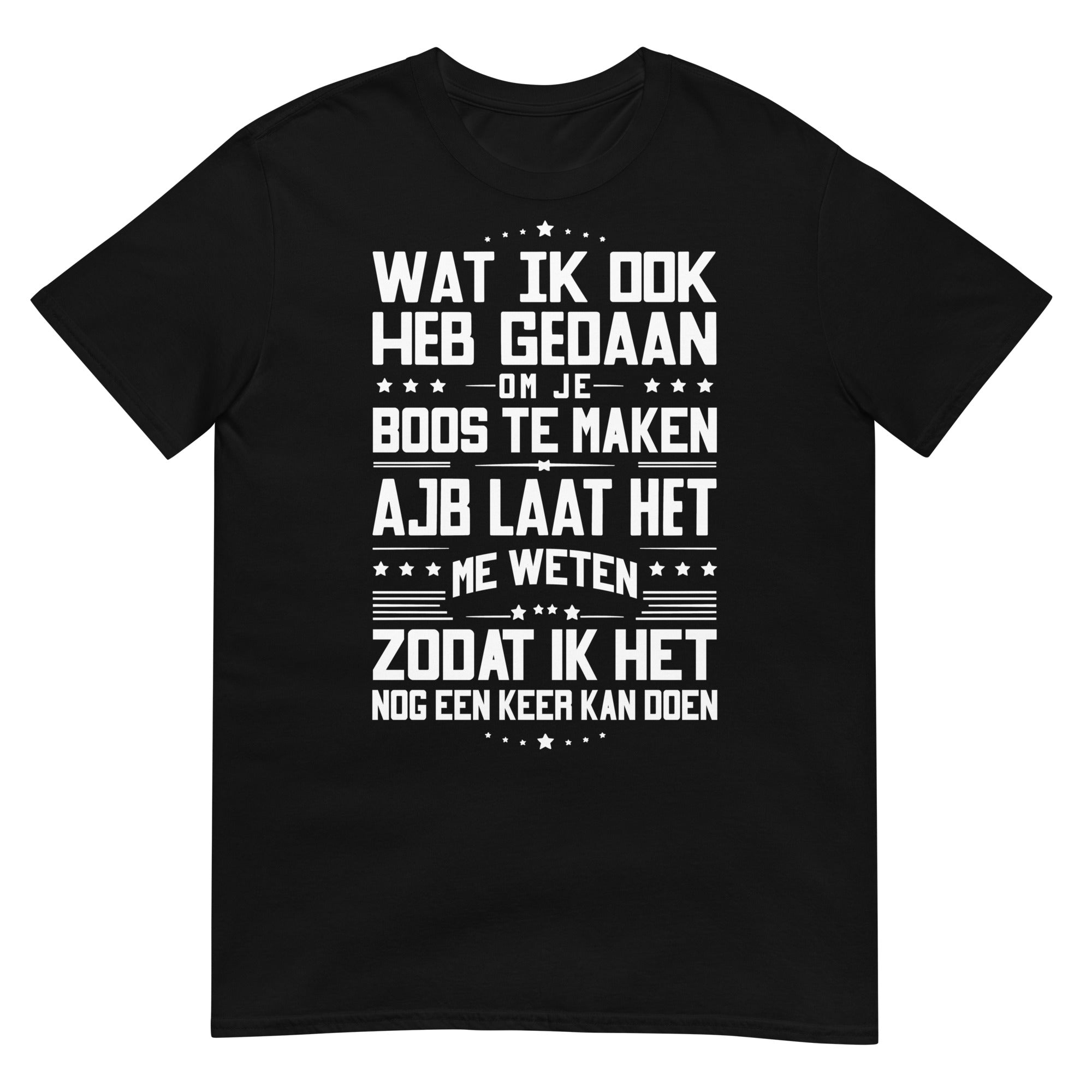 Unisex T-shirt (Wat ik ook heb gedaan...)