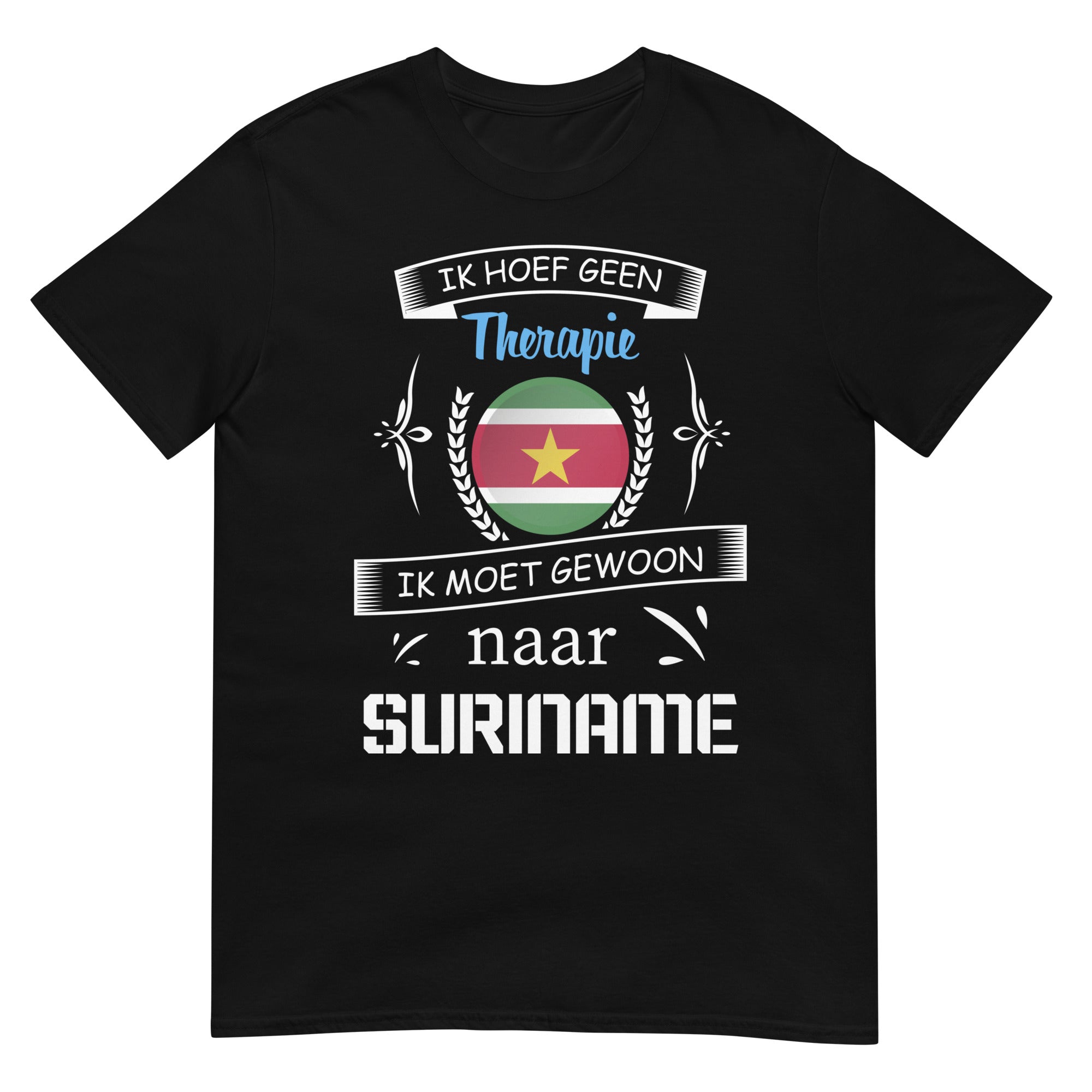 Unisex T-shirt (Ik heb geen therapie nodig, ik moet naar suriname)