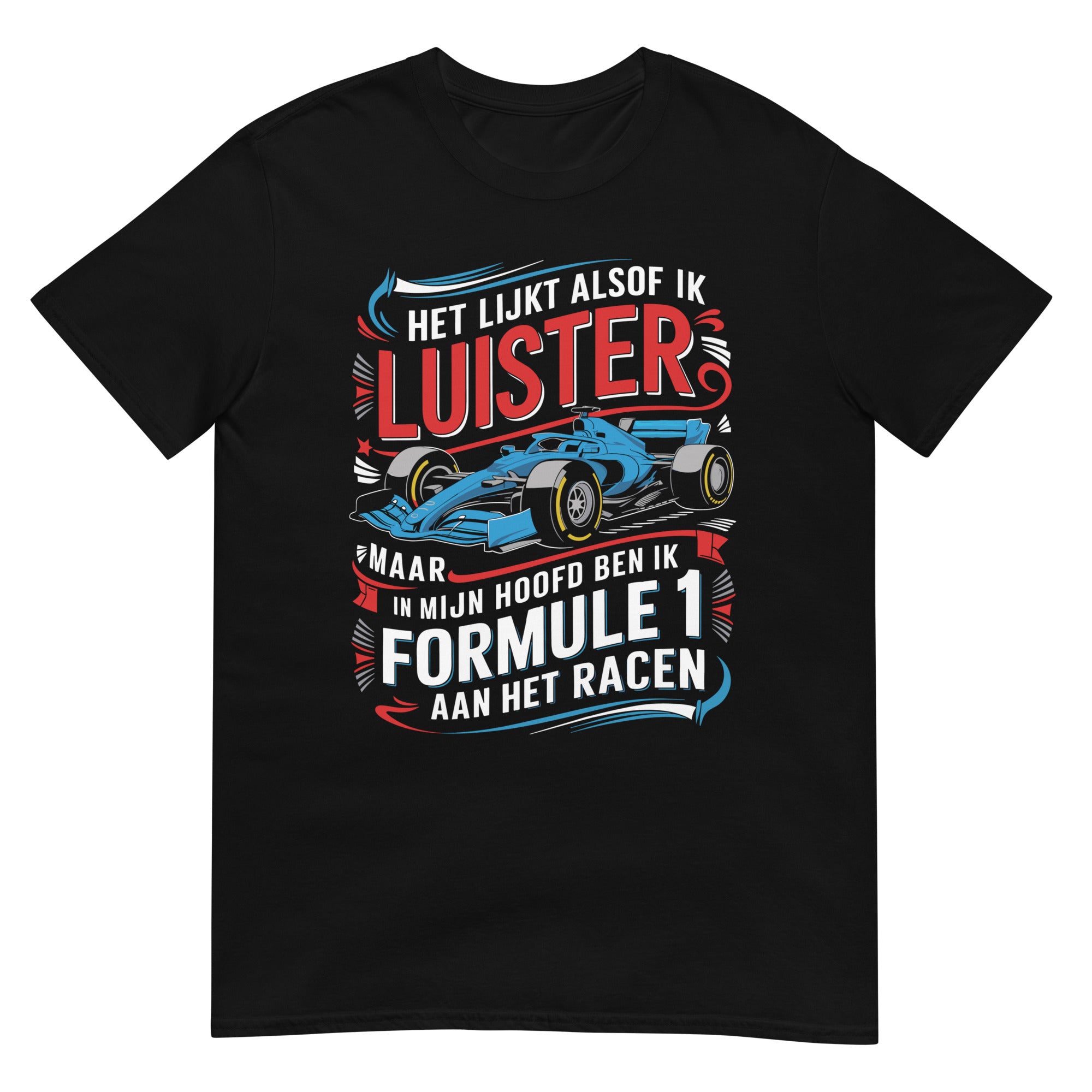 Unisex T-shirt (Het lijkt alsof ik luister...)