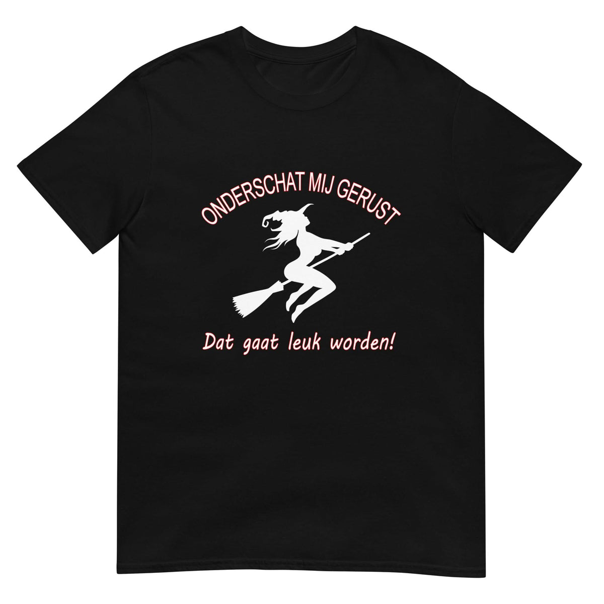 Unisex T-shirt (Heks- Onderschat me gerust..)