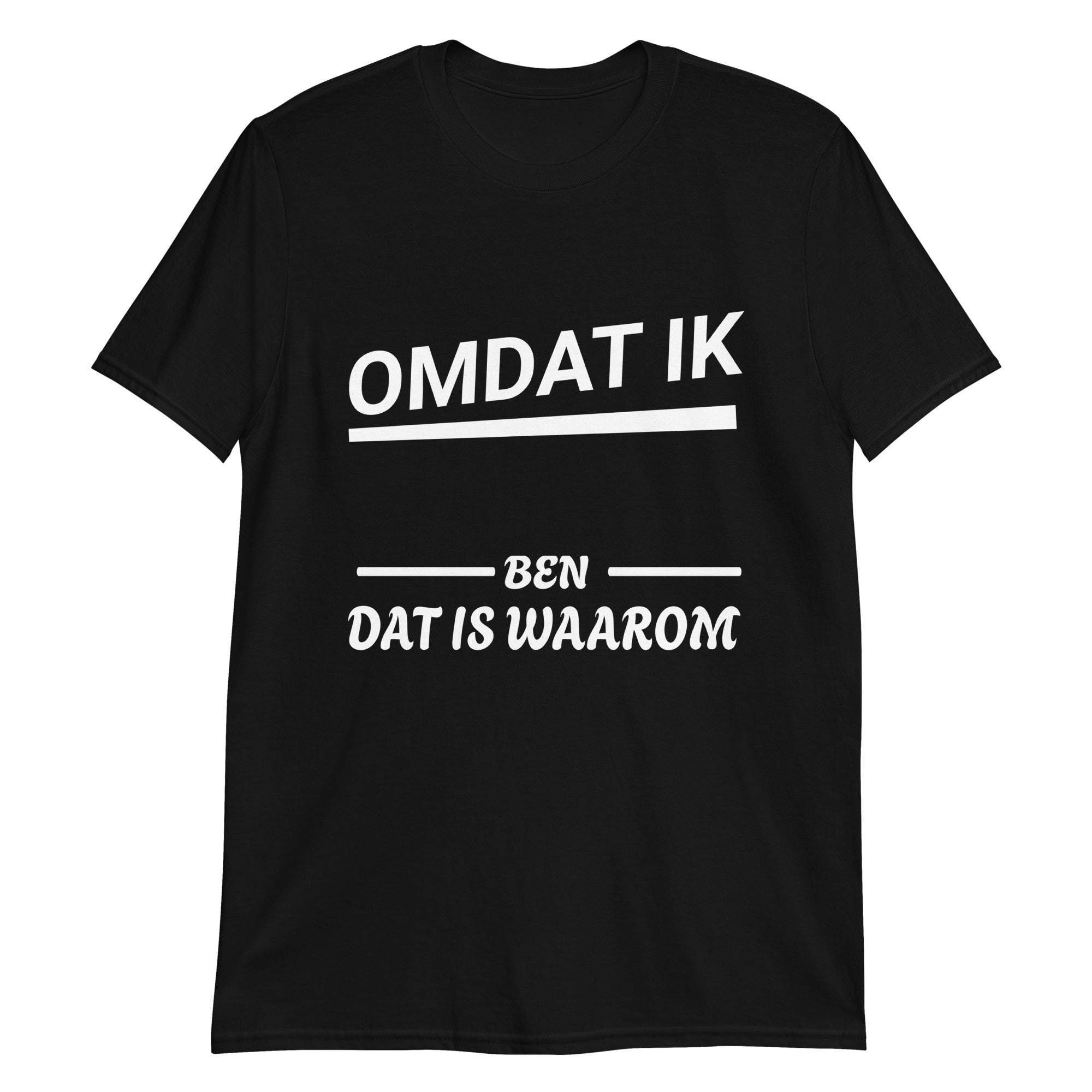 Unisex T-shirt (Omdat ik ... ben, dat is waarom!) Personaliseer je shirt!