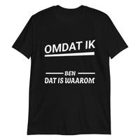 Unisex T-shirt (Omdat ik ... ben, dat is waarom!) Personaliseer je shirt!