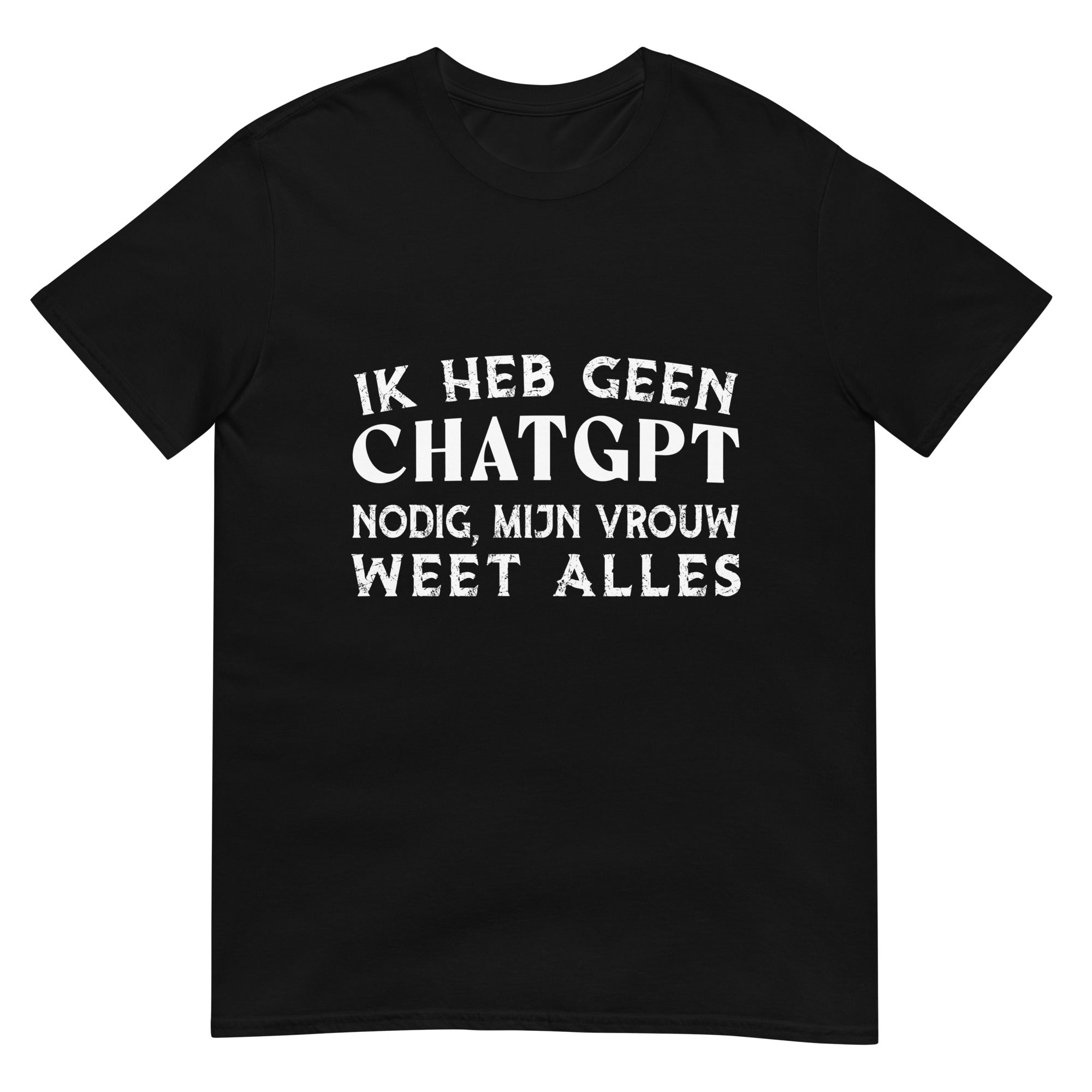 Unisex T-shirt (Ik heb geen CHATGPT nodig, mijn vrouw weet alles)