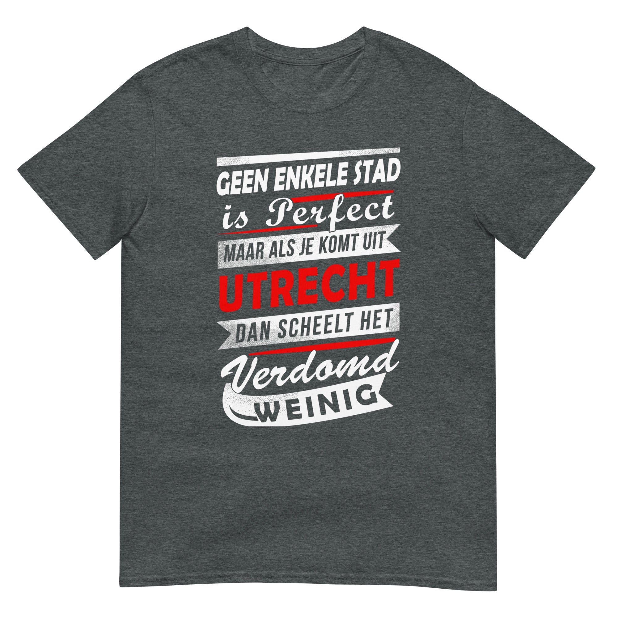 Unisex T-Shirt (As je uit Utrecht komt dan scheelt het verdomd weinig)