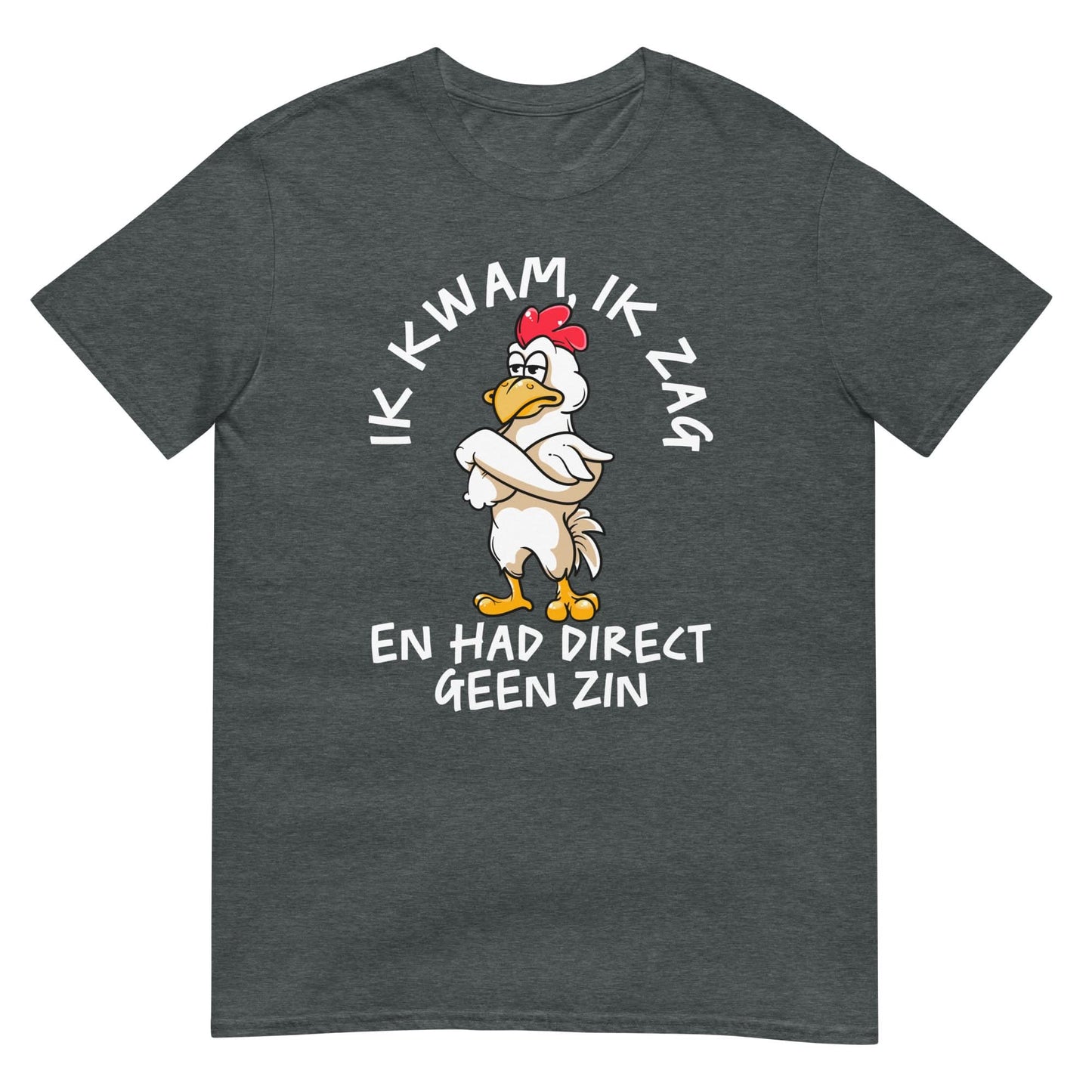 Unisex T-shirt ( geen zin - kip)