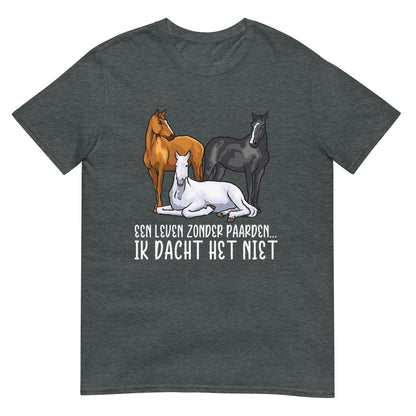 Unisex T-shirt (een leven zonder paarden)