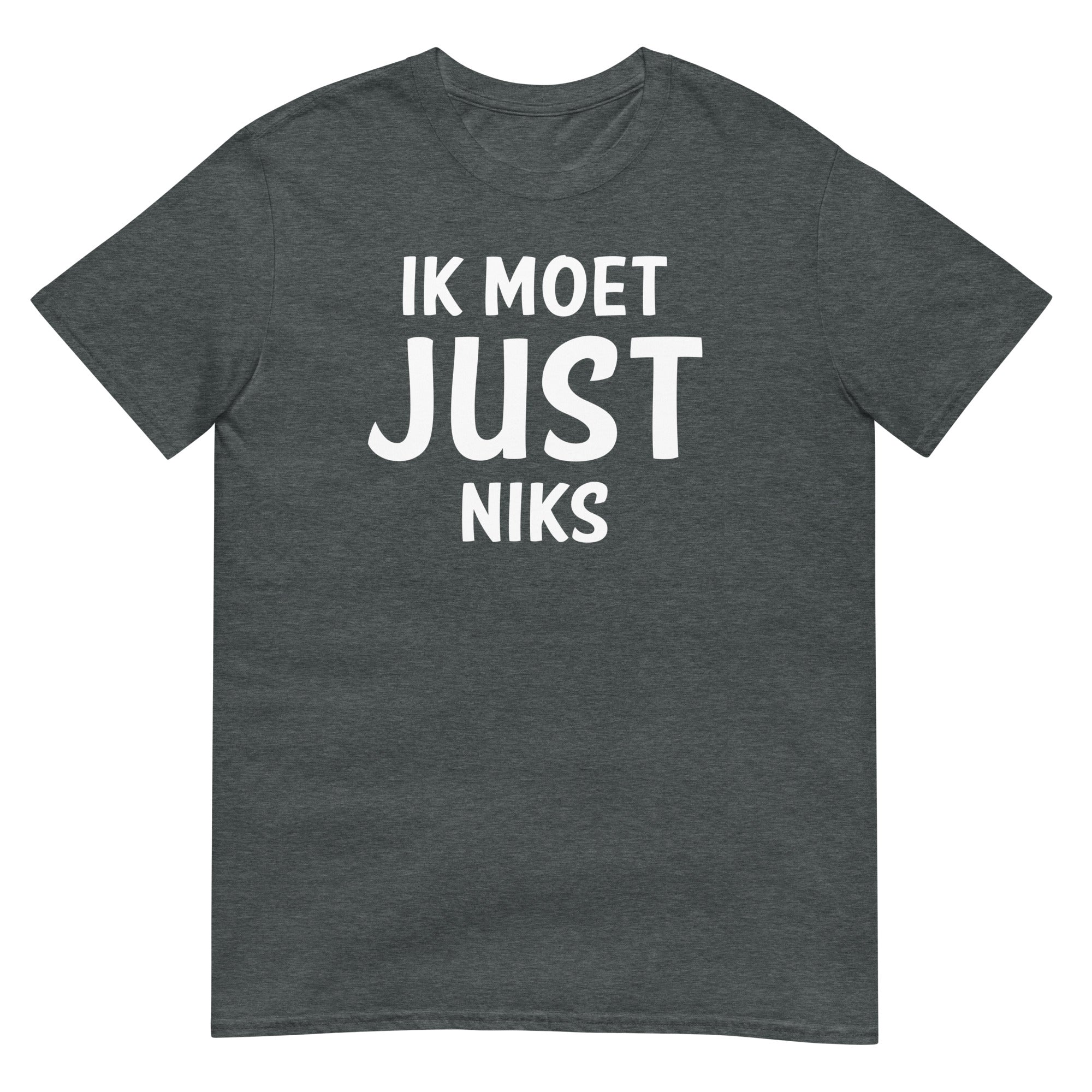 Unisex T-shirt ( Ik moet JUST niks)