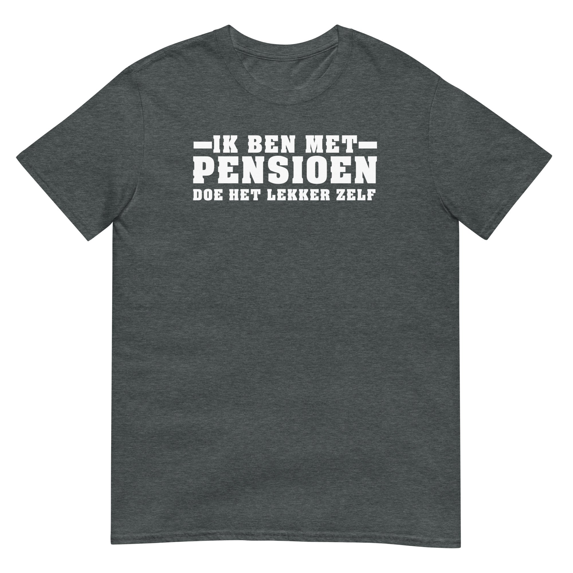 Unisex T-shirt (ik ben met pensioen)