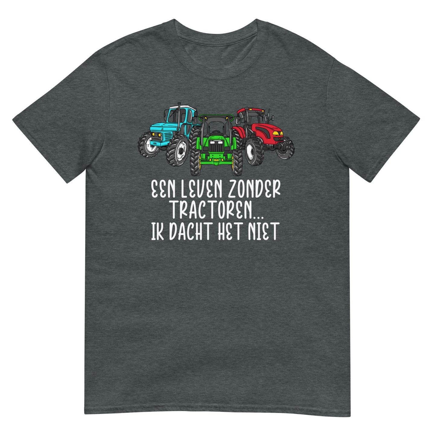 Unisex t-shirt ( zonder tractoren, ik dacht het niet)