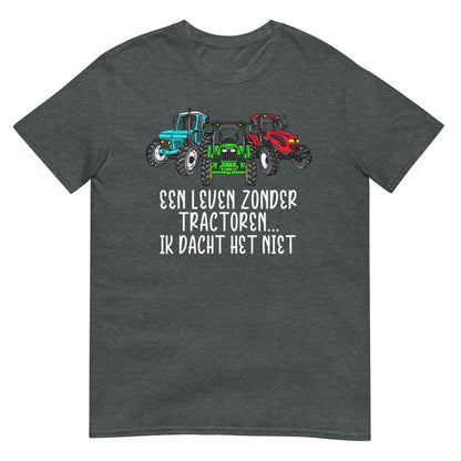 Unisex t-shirt ( zonder tractoren, ik dacht het niet)