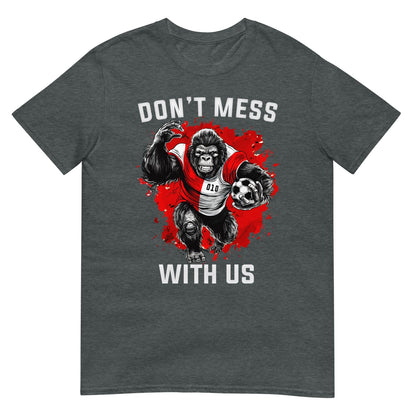 Unisex T-shirt (Don't mess with us)