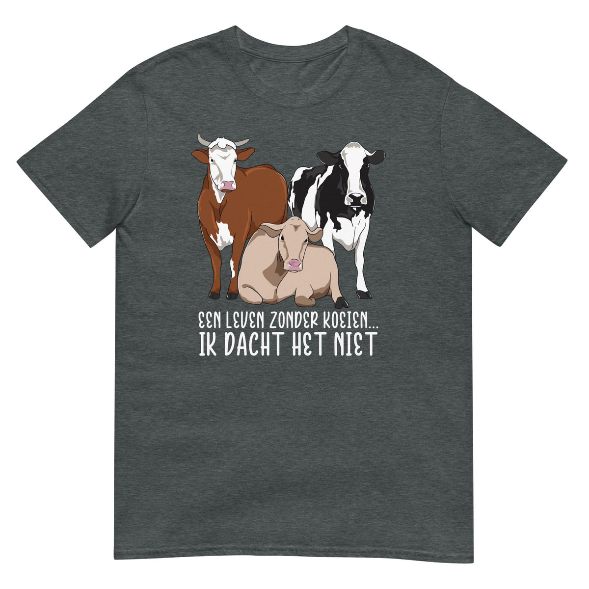 Unisex T-shirt ( zonder koeien, dacht het niet)