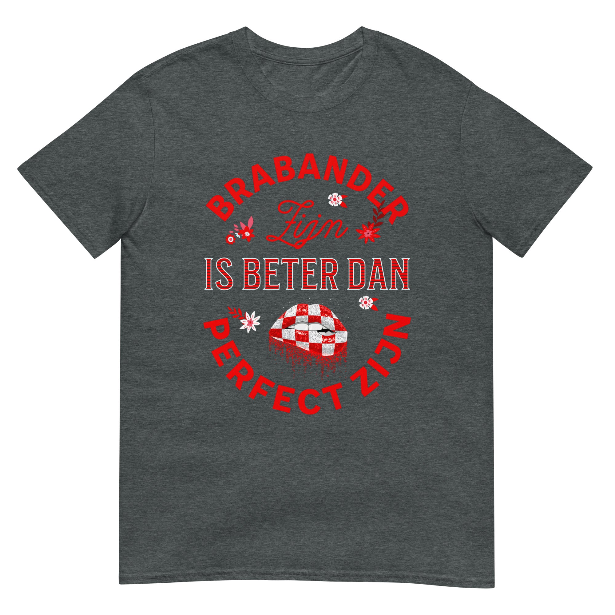 Unisex T-shirt (Brabant Brabander perfect zijn)