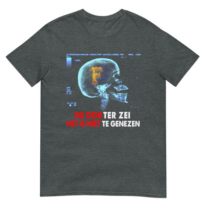 Unisex T-shirt (Het is niet te genezen) 010