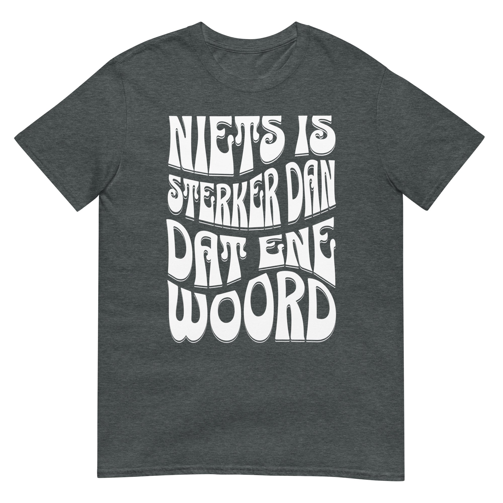 Unisex T-shirt (Niets is sterker dan dat ene woord) 010