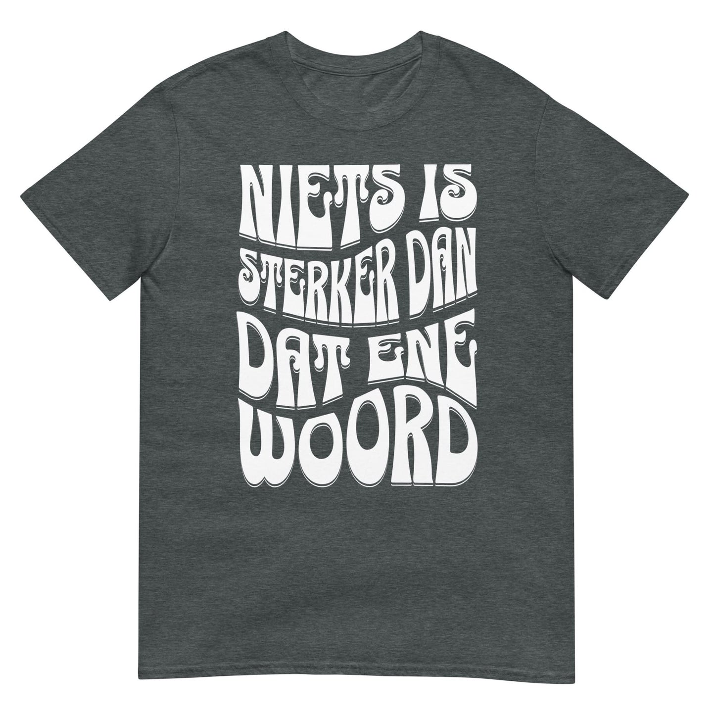 Unisex T-shirt (Niets is sterker dan dat ene woord) 010
