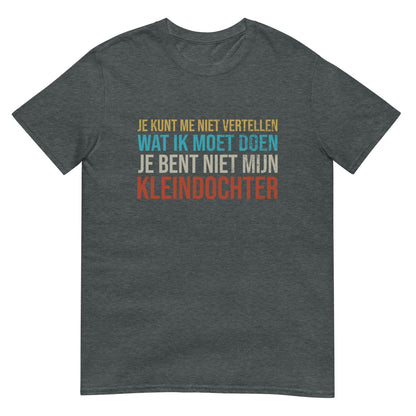 Unisex T-shirt (Je bent niet mijn kleindochter)