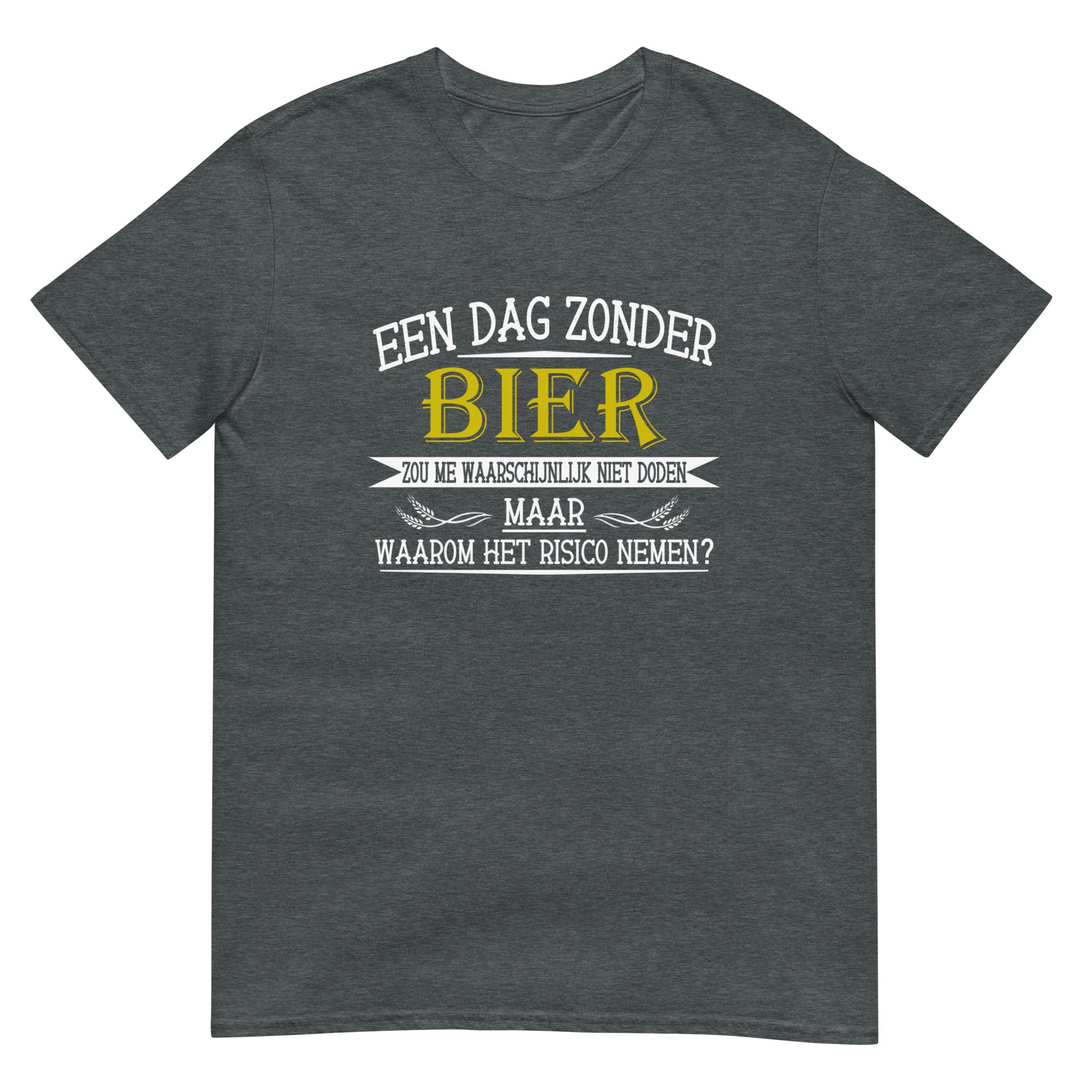 Unisex T-shirt (Een Dag Zonder Bier)