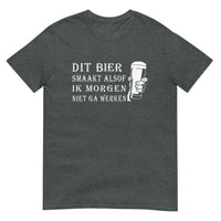 Unisex T-shirt (Dit bier smaakt alsof ik morgen niet ga werken)