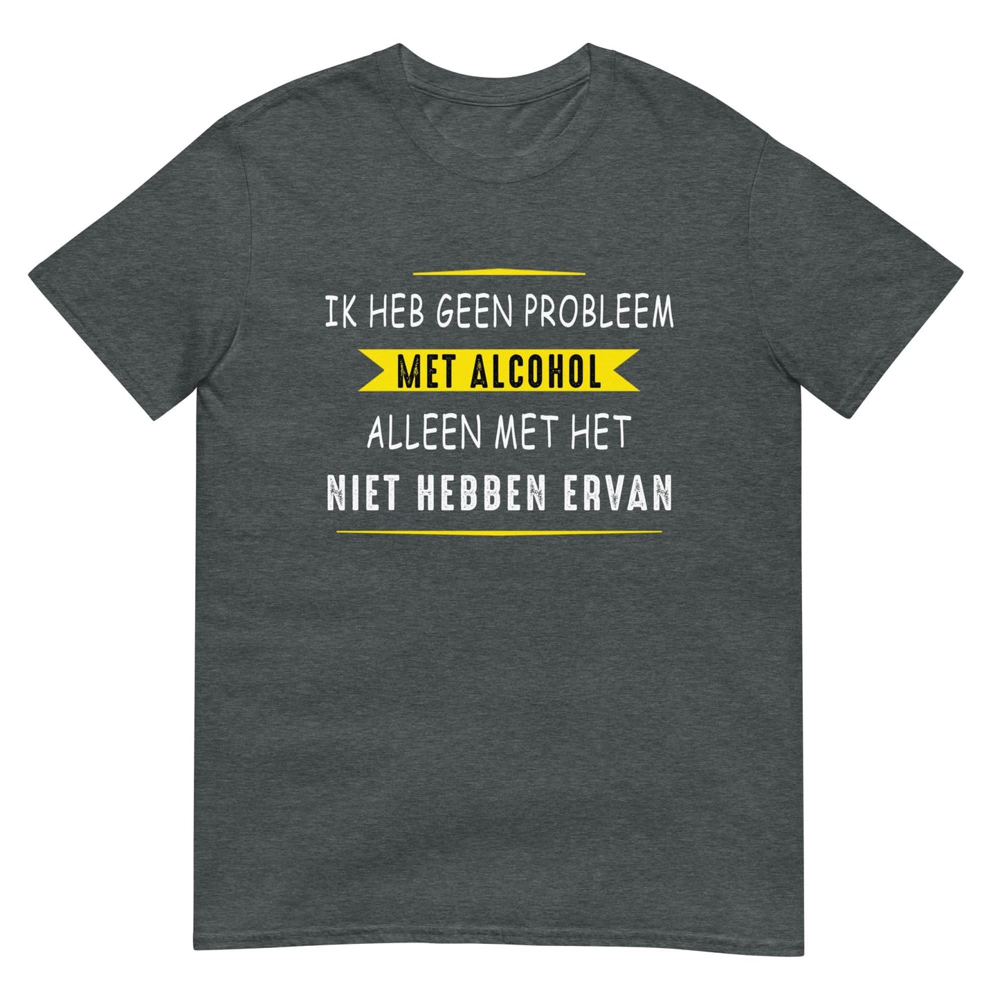Unisex T-shirt  (Problem met Alcohol)
