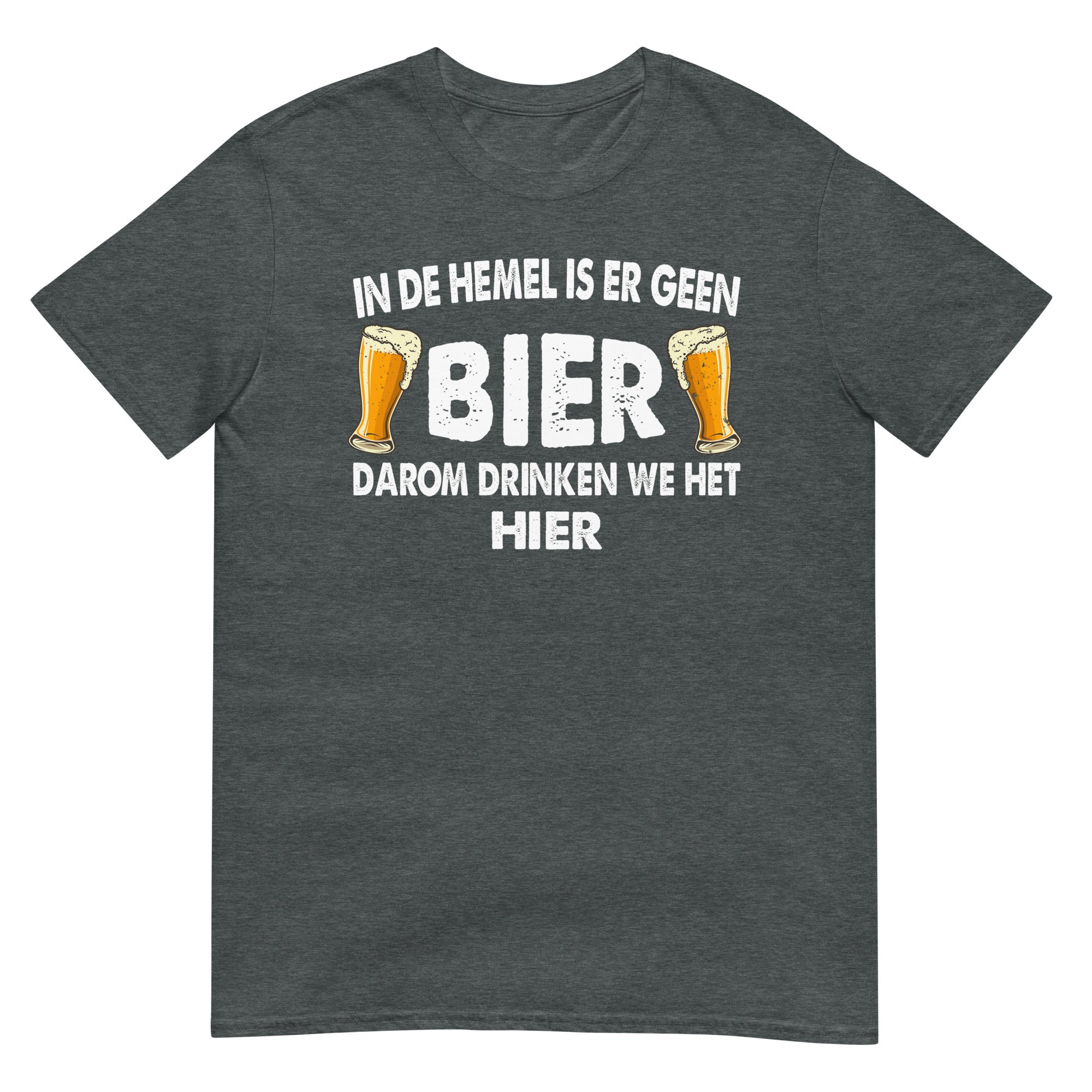 Unisex T-shirt (In de hemel is er geen bier)