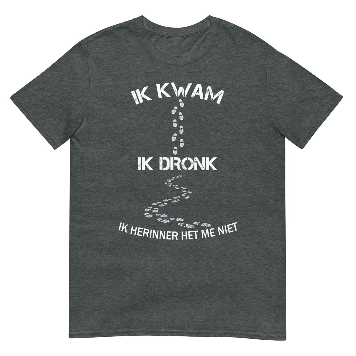 Unisex T-shirt (Ik Kwam Ik Dronk Ik Herinner Het Me Niet)