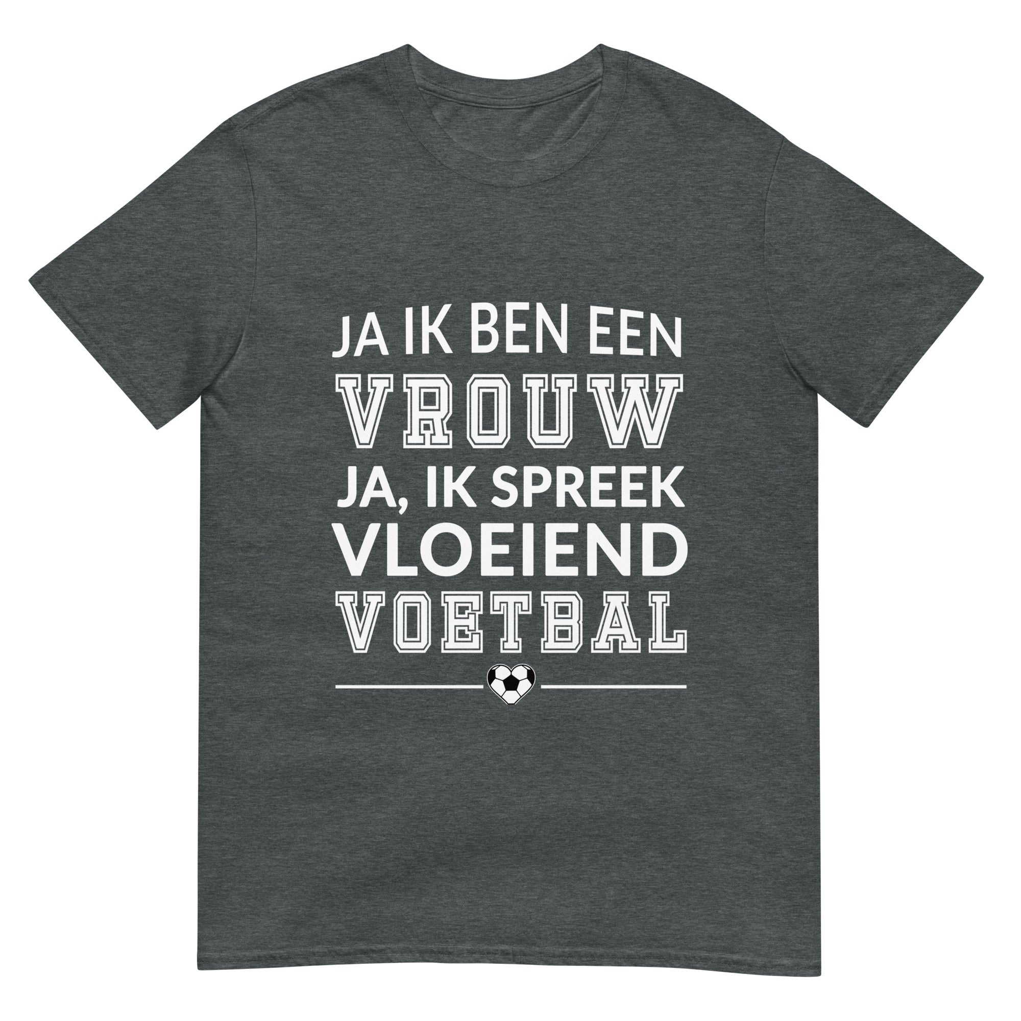 Unisex T-shirt (Ja ik ben een vrouw, Ja ik spreek vloeiend voetbals)