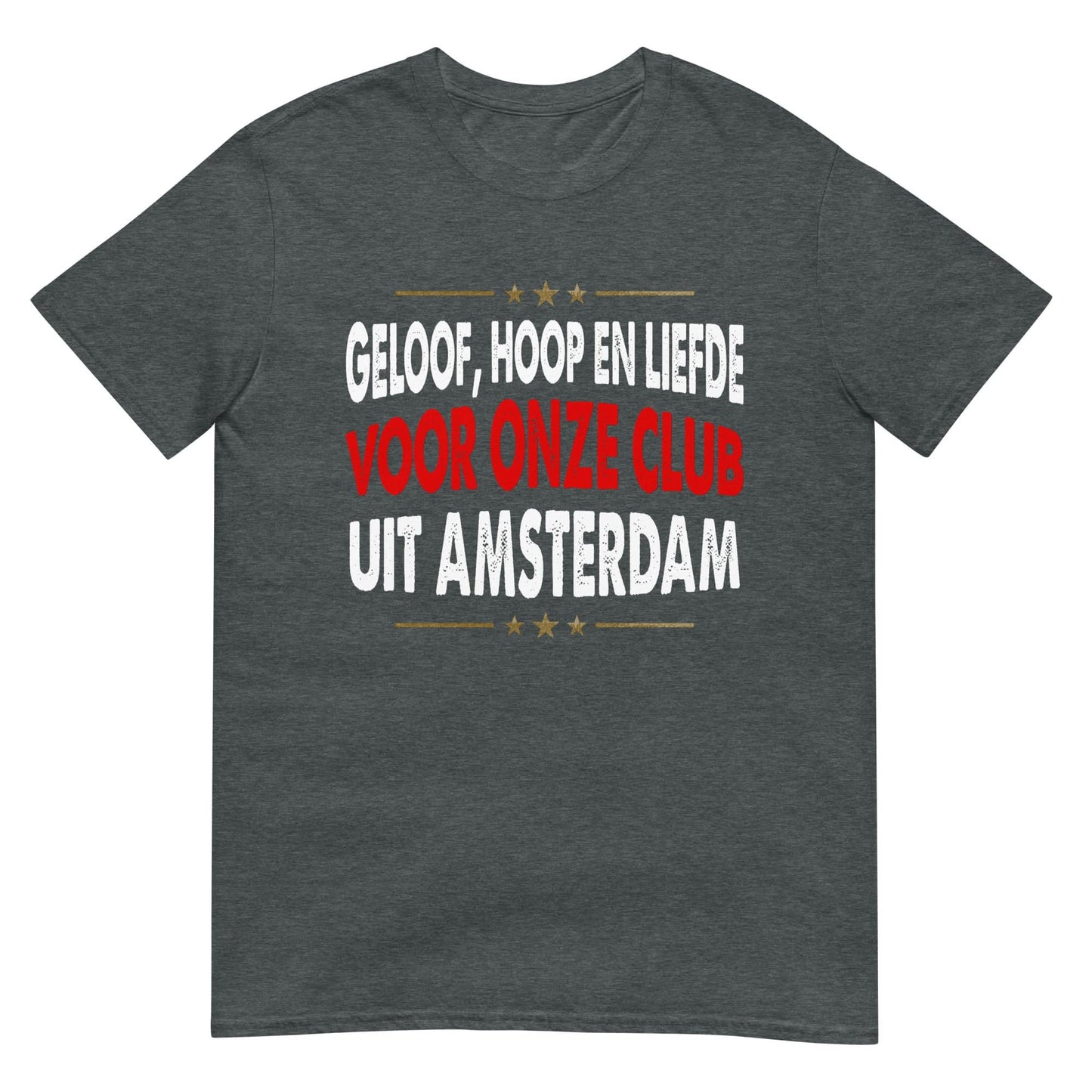 Unisex T-shirt (Faith, Hope and Love for our club from Amsterdam) Amsterdam
